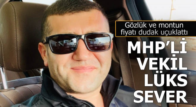 Mansur Yavaş ı tehdit eden MHP li vekil lüks sever çıktı...