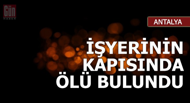 Marketçi işyerinin kapısında ölü bulundu
