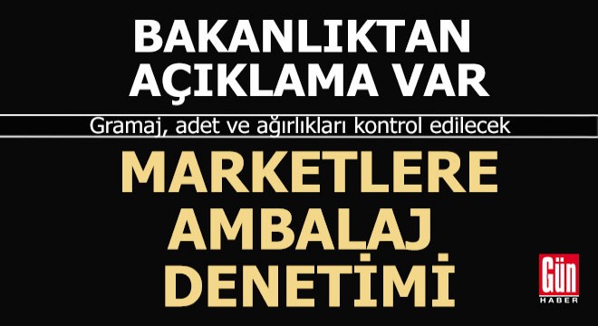 Marketlere 'Ambalaj' denetimi