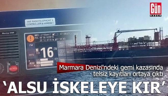 Marmara Denizi'ndeki gemi kazasında telsiz kayıtları ortaya çıktı