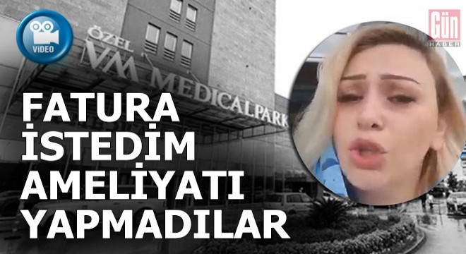 Medical Park fatura istedim diye ameliyatı iptal etti