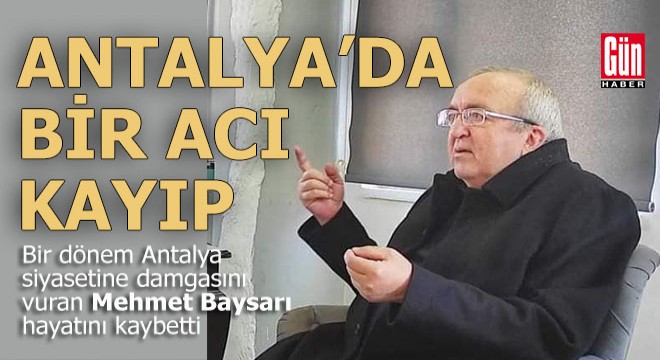 Mehmet Baysarı hayatını kaybetti