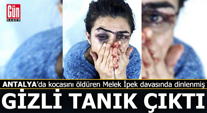 Melek İpek davasında gizli tanık dinlenmiş