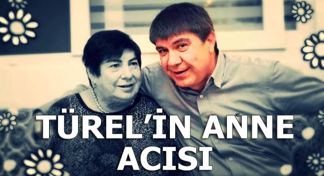 Menderes Türel'in acı günü