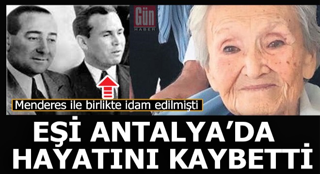 Menderes ile birlikte idam edilen Polatkan'ın eşi Antalya'da vefat etti