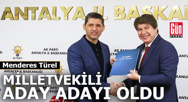 Menderes Türel milletvekili aday adayı oldu