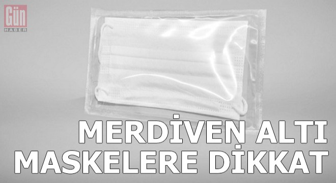 Merdiven altı üretilen maskelere dikkat