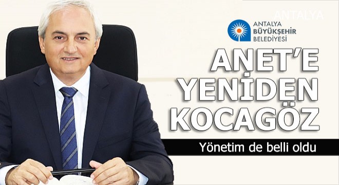 Mesut Kocagöz yeniden ANET'in başına geliyor