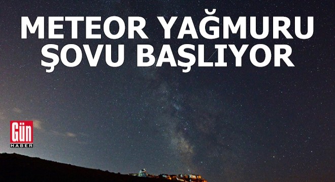 Meteor yağmuru  şovu  başlıyor