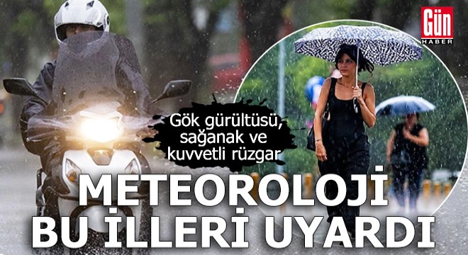 Meteoroloji bu illeri uyardı