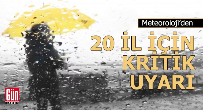Meteoroloji’den 20 ile uyarı