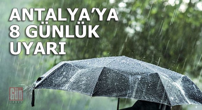 Meteoroloji'den Antalya için 8 günlük uyarı geldi