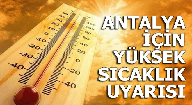 Meteoroloji'den Antalya için yüksek sıcaklık uyarısı
