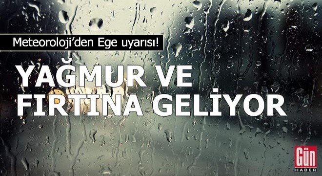 Meteoroloji'den Ege için fırtına ve yağmur uyarısı