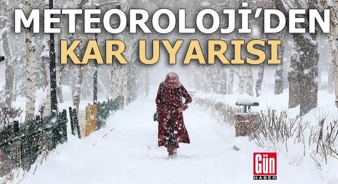 Meteoroloji'den kar uyarısı
