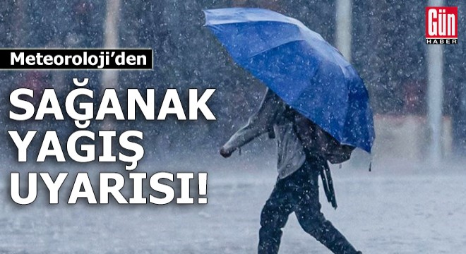 Meteoroloji’den sağanak yağış uyarısı