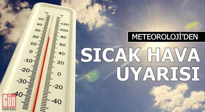 Meteoroloji'den 'sıcak hava' uyarısı
