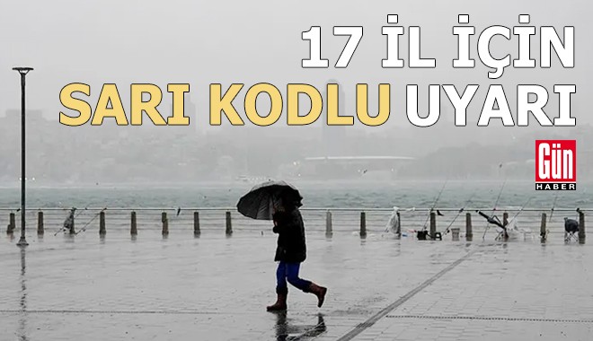 Meteoroloji'den 17 il için sarı koldu uyarı