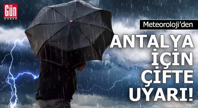 Meteoroloji den Antalya için çifte uyarı