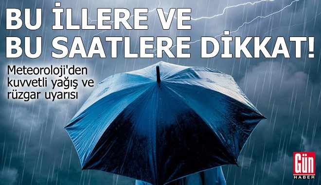 Meteoroloji'den kuvvetli yağış ve rüzgar uyarısı