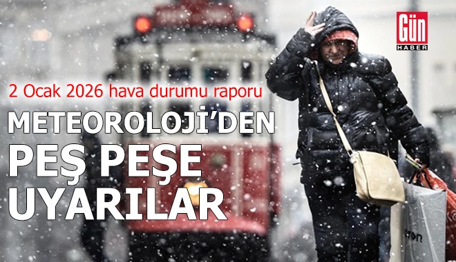 Meteoroloji'den peş peşe uyarılar