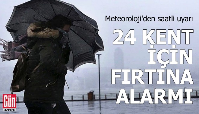 Meteoroloji'den saatli uyarı! 24 kent için fırtına alarmı