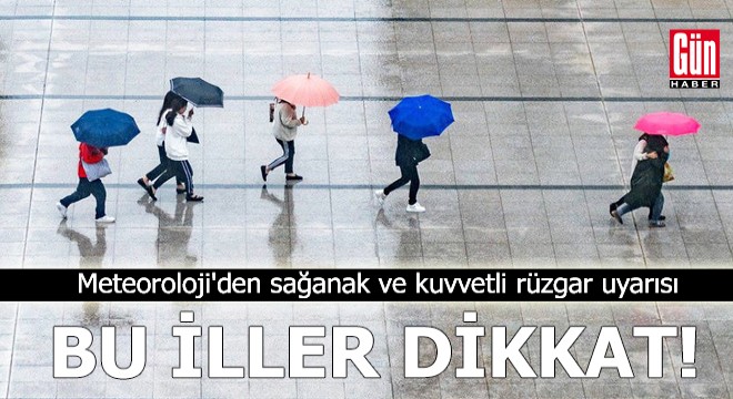 Meteoroloji den sağanak ve kuvvetli rüzgar uyarısı