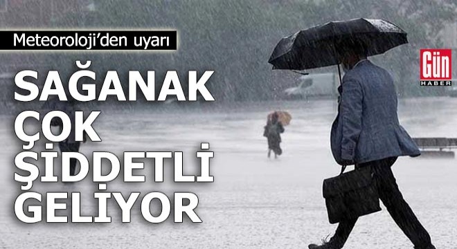 Meteoroloji’den uyarı! Sağanak çok şiddetli geliyor