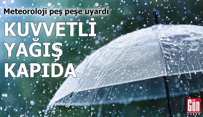 Meteoroloji peş peşe uyardı