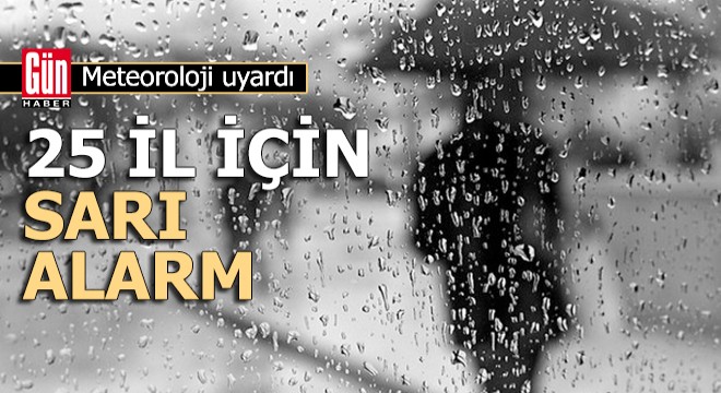 Meteorolojiden 25 il için sarı alarm