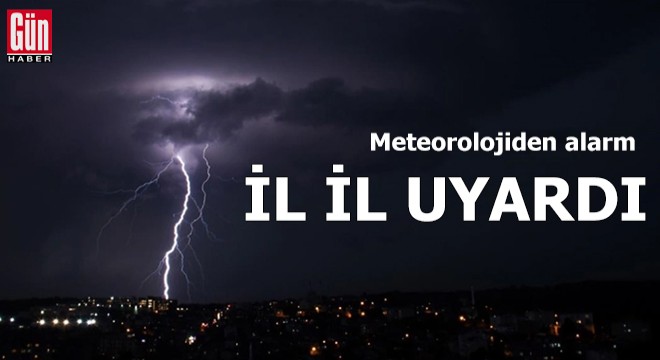 Meteorolojiden alarm: İl il uyardı