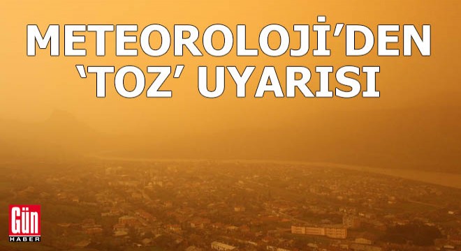 Meteorolojiden 'toz' uyarısı
