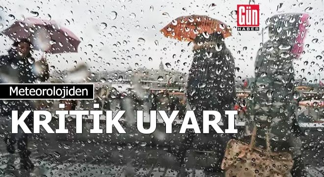 Meteorolojiden kritik uyarı