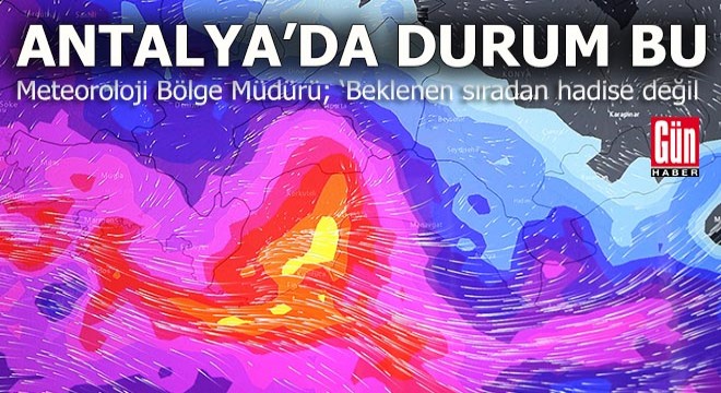 Meteroloji'den Antalya için; "Beklenen hadise sıradan değil'