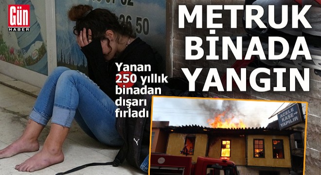 Metruk bina yandı, alevlerin arasından bir kadın dışarı fırladı...