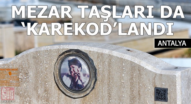 Mezar taşları da  karekod landı