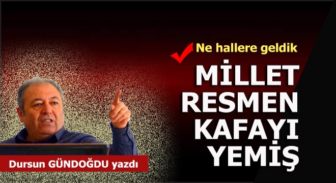 Millet resmen kafayı yemiş