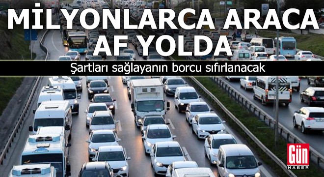 Milyonlarca araca af yolda