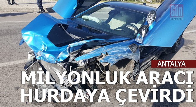 Milyonluk araçla kaza yaptı