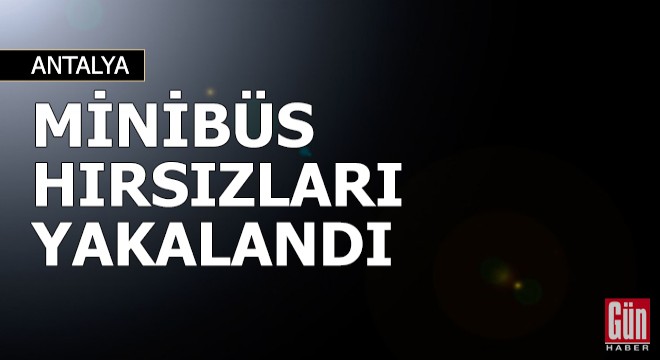Minibüs hırsızları yakalandı