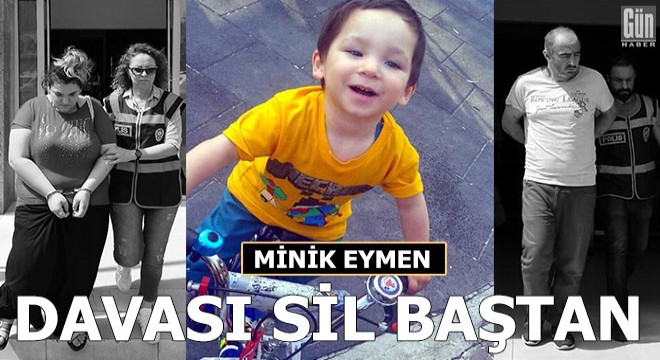 Minik Eymen davası sil baştan