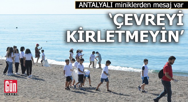 Miniklerden  çevreyi kirletmeyin  mesajı