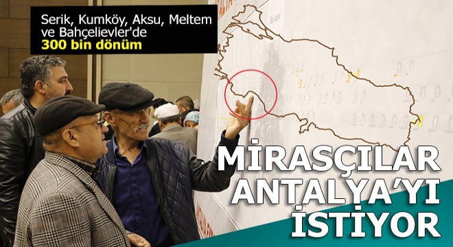 Mirasçılar Antalya'yı istiyor... O arazide sizin tapulu eviniz de olabilir