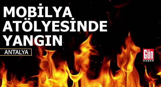 Mobilya atölyesinde yangın