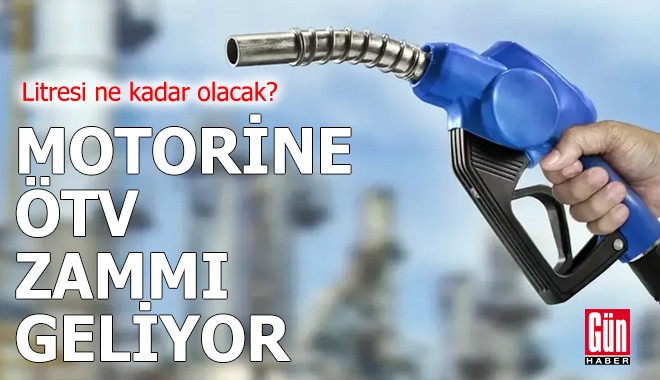 Motorine ÖTV zammı geliyor: Litresi ne kadar olacak?