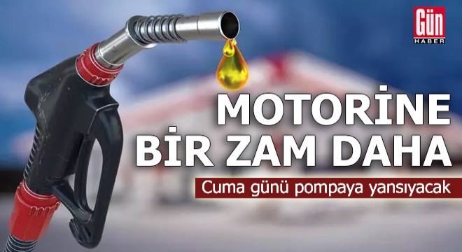 Motorine bir zam daha