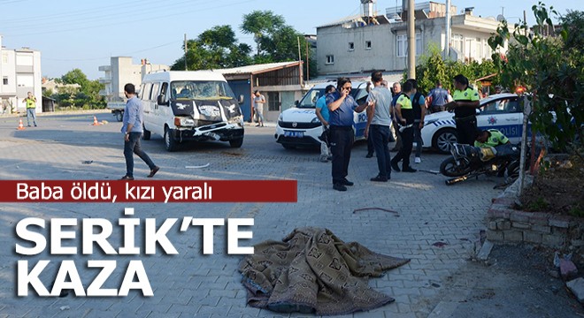 Motosiklet kazasında baba öldü, kızı ağır yaralandı