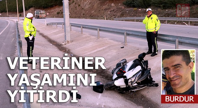 Motosikletle kaza yapan veteriner hekim yaşamını yitirdi