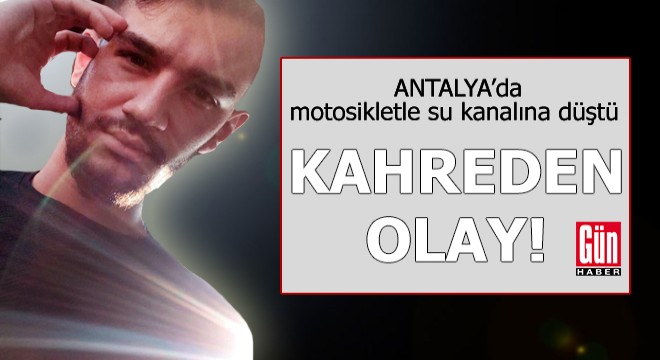 Motosikletle su kanalına düşen genç hayatını kaybetti