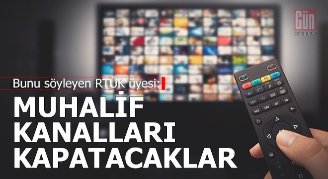 Muhalif kanalları kapatacaklar